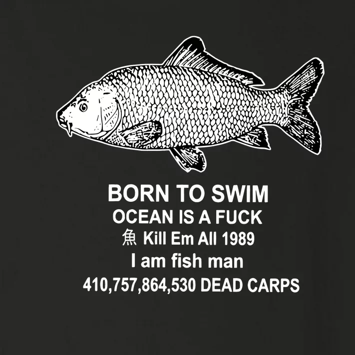 Born To Swim Ocean Is A Fuck Kill Em All 1989 I Am Fish Man Born To Die Toddler Long Sleeve Shirt