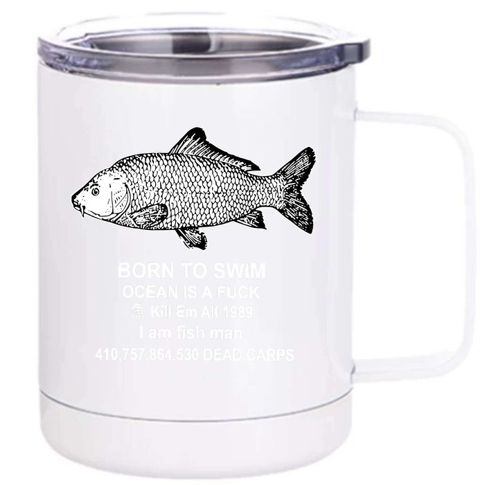 Born To Swim Ocean Is A Fuck Kill Em All 1989 I Am Fish Man Born To Die Front & Back 12oz Stainless Steel Tumbler Cup