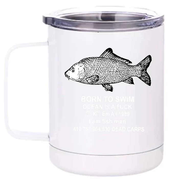 Born To Swim Ocean Is A Fuck Kill Em All 1989 I Am Fish Man Born To Die Front & Back 12oz Stainless Steel Tumbler Cup