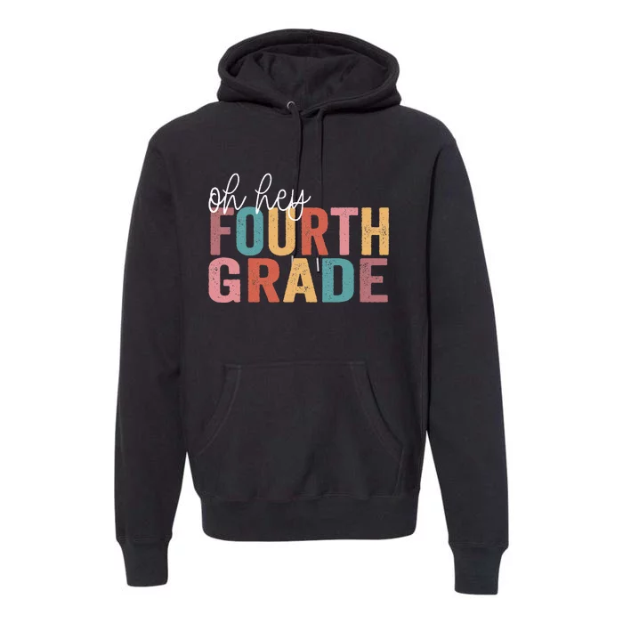 Back To School Students Teacher Oh Hey 4th Fourth Grade Premium Hoodie