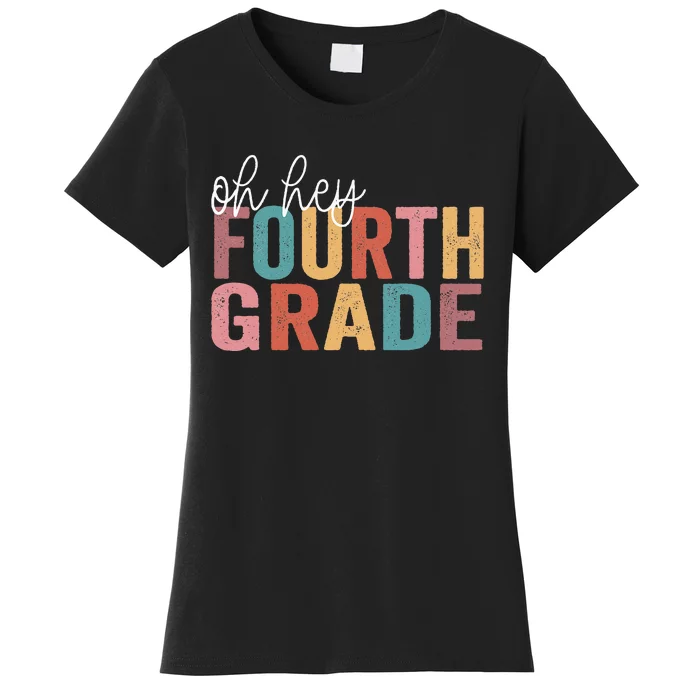 Back To School Students Teacher Oh Hey 4th Fourth Grade Women's T-Shirt