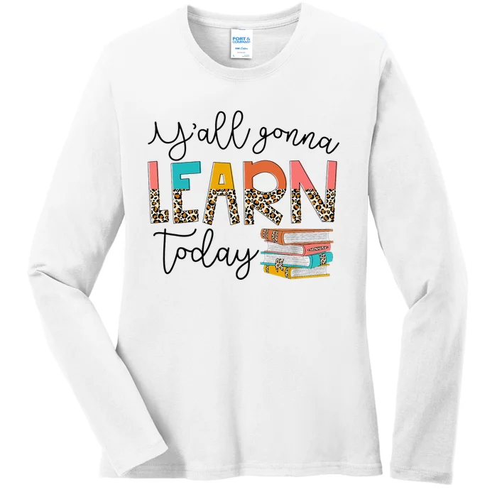 Back To School First Day Y'all Gonna Learn Today Teacher Ladies Long Sleeve Shirt