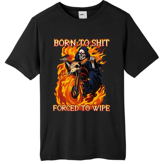 Born To Shit Forced To Wipe Funny Motorbike Skull Riding ChromaSoft Performance T-Shirt