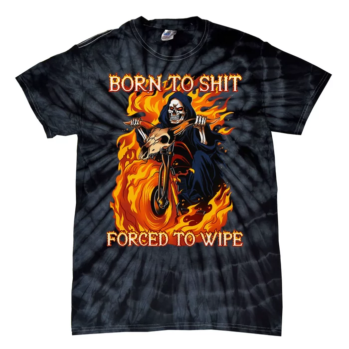 Born To Shit Forced To Wipe Funny Motorbike Skull Riding Tie-Dye T-Shirt