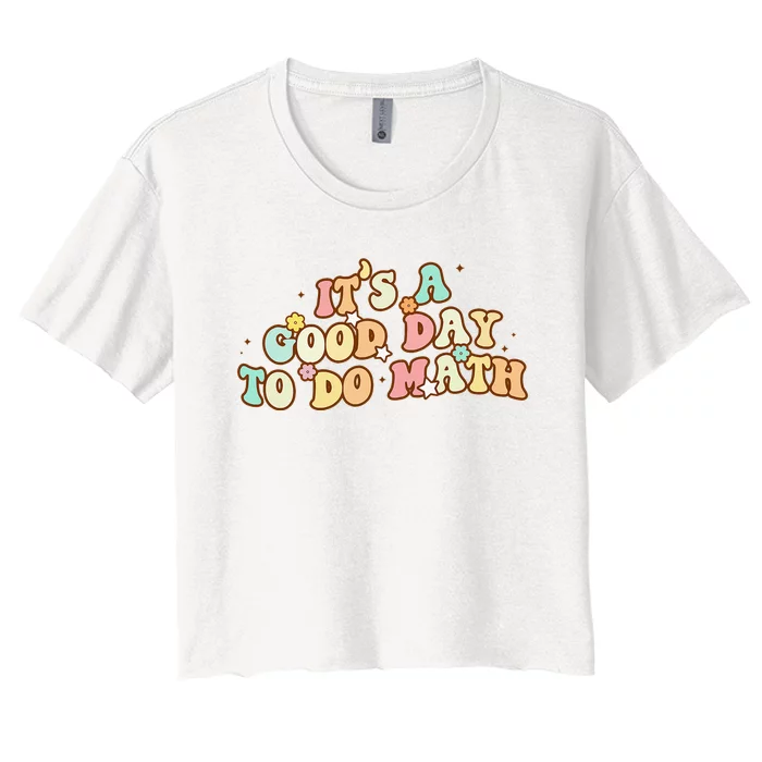 Back To School Its A Good Day To Do Math Teachers Women's Crop Top Tee