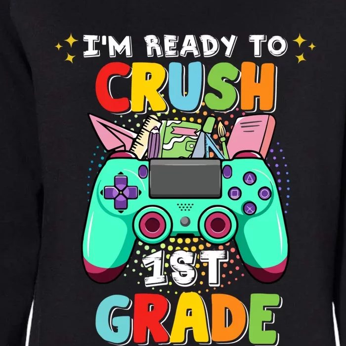 Back To School Im Ready To Crush 1St Grade Video Game Meaningful Gift Womens California Wash Sweatshirt