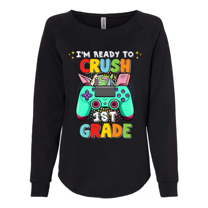 Back To School Im Ready To Crush 1St Grade Video Game Meaningful Gift Womens California Wash Sweatshirt