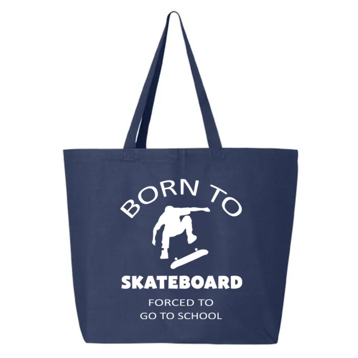 Born To Skateboard Forced To Go To School Skateboard Gift 25L Jumbo Tote