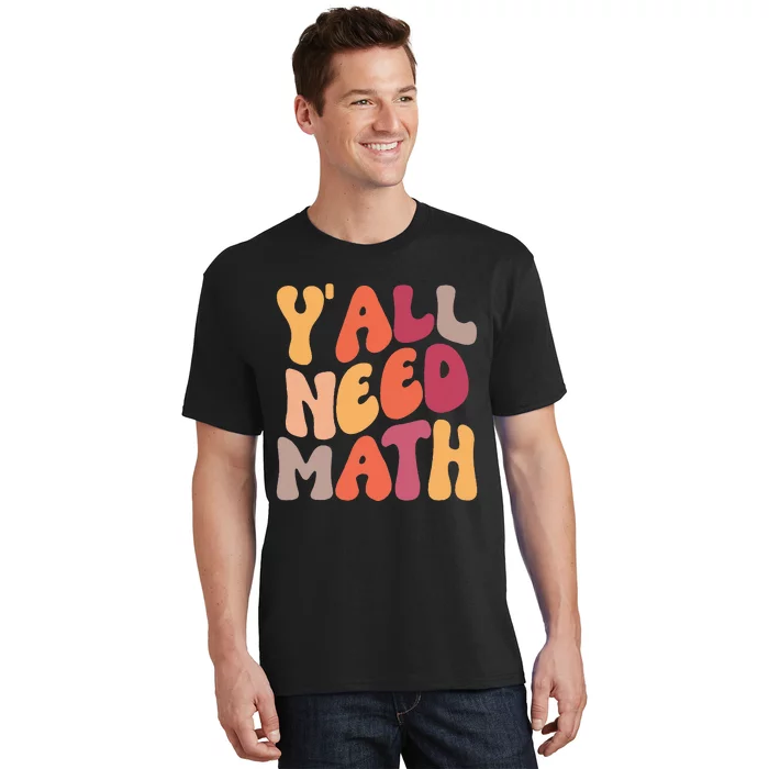 Back To School Yall Need Math Teachers T-Shirt