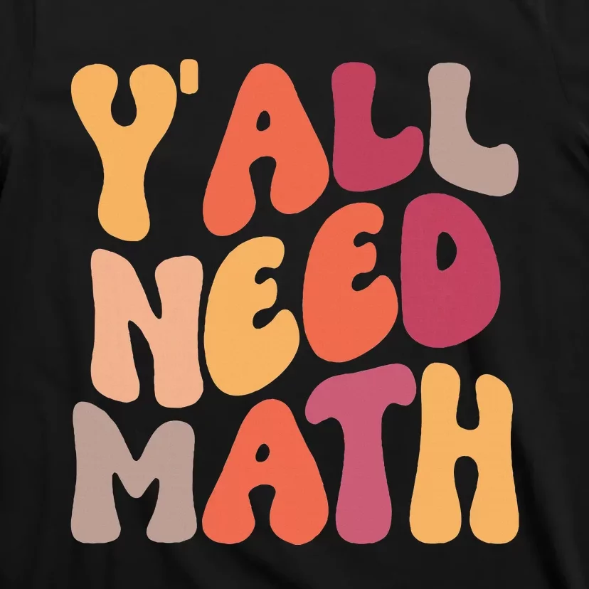 Back To School Yall Need Math Teachers T-Shirt