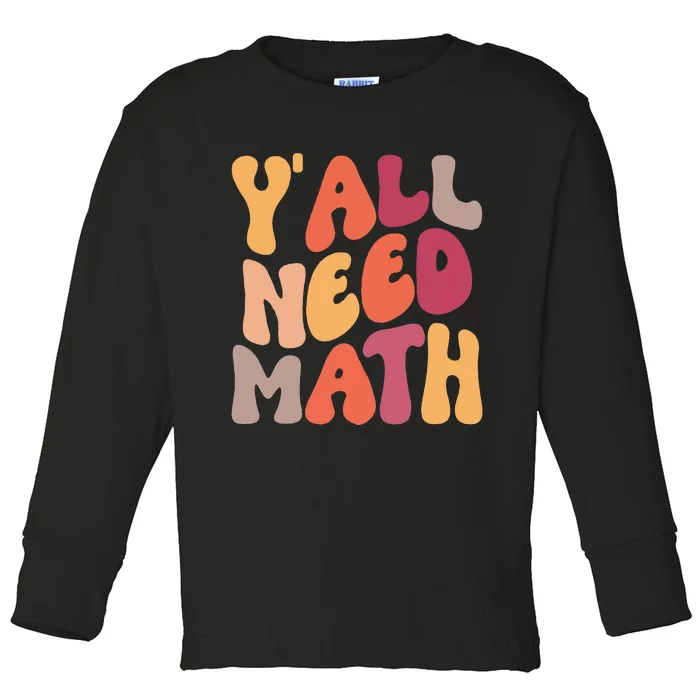 Back To School Yall Need Math Teachers Toddler Long Sleeve Shirt