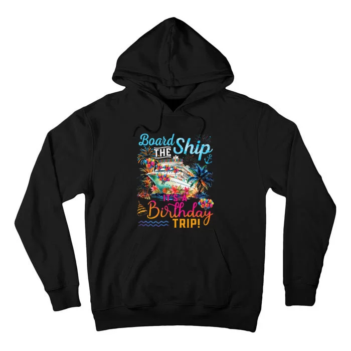 Board The Ship ItS A Birthday Trip Cruise Birthday Vacation Tall Hoodie