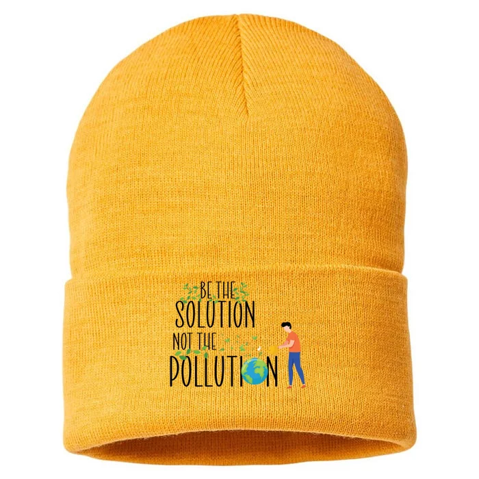 Be The Solution Not Pollution Support The Environt Earth Great Gift Sustainable Knit Beanie