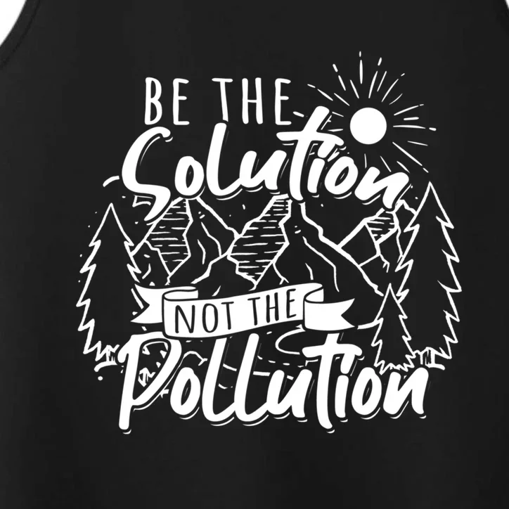 Be The Solution Not The Pollution Gift Climate Change Great Gift Performance Tank