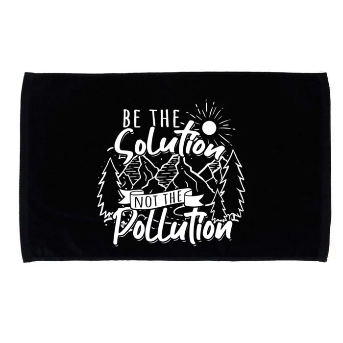 Be The Solution Not The Pollution Gift Climate Change Great Gift Microfiber Hand Towel