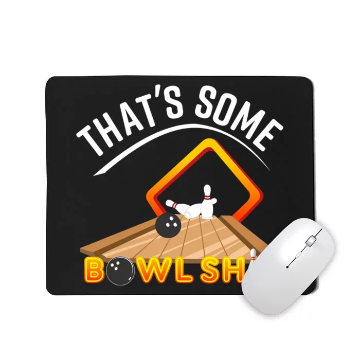 Bowling That Some Bowlshit Mousepad