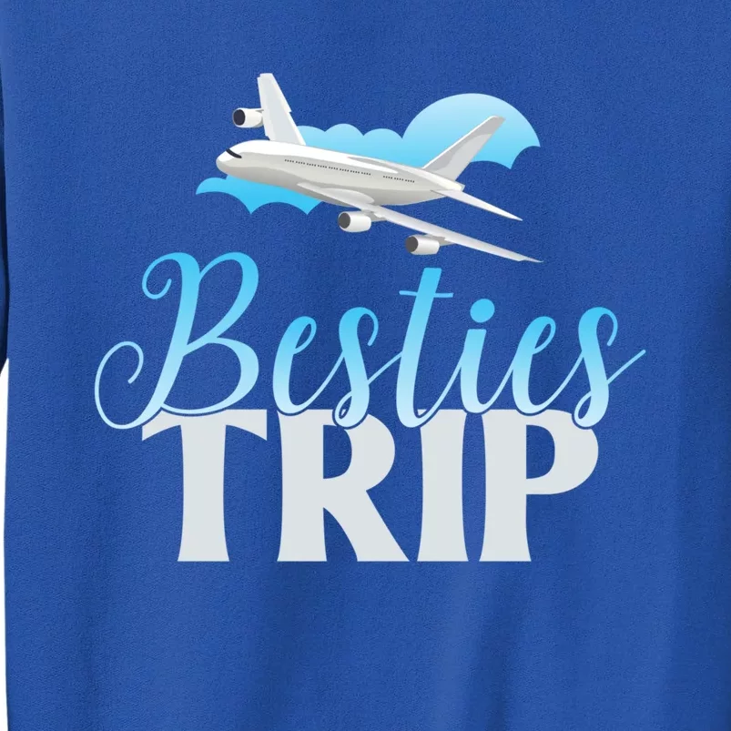 Besties Trip Trip Gift Tall Sweatshirt