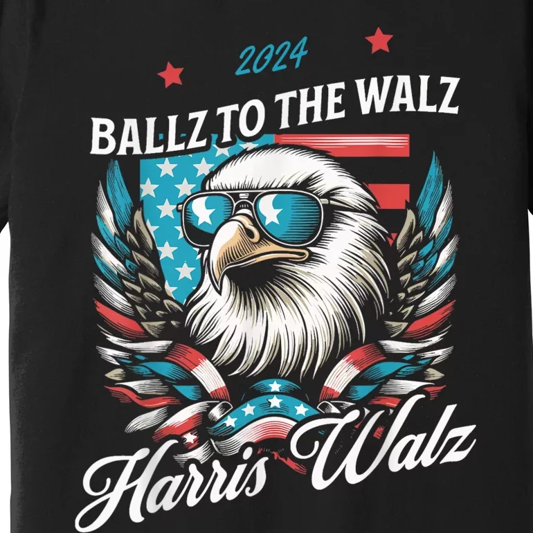 Ballz To The Walz Harris Walz 2024 Sunglasses Eagle Election Premium T-Shirt