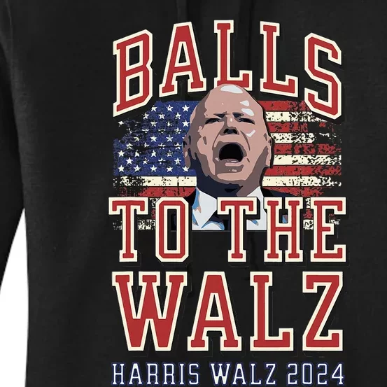 Balls To The Walz Harris Walz 2024 Women's Pullover Hoodie