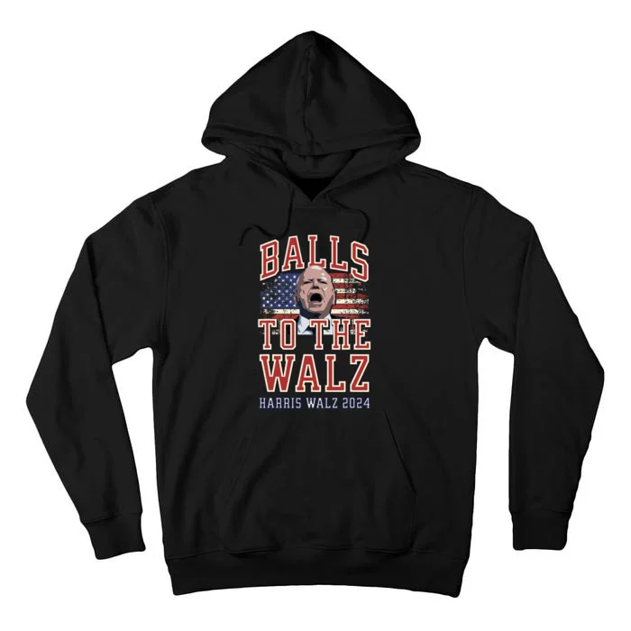 Balls To The Walz Harris Walz 2024 Tall Hoodie