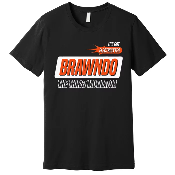 Brawndo The Thirst Mutilator Premium T-Shirt