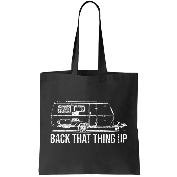 Back That Thing Up Funny Trailer Camping RV Camper Tote Bag