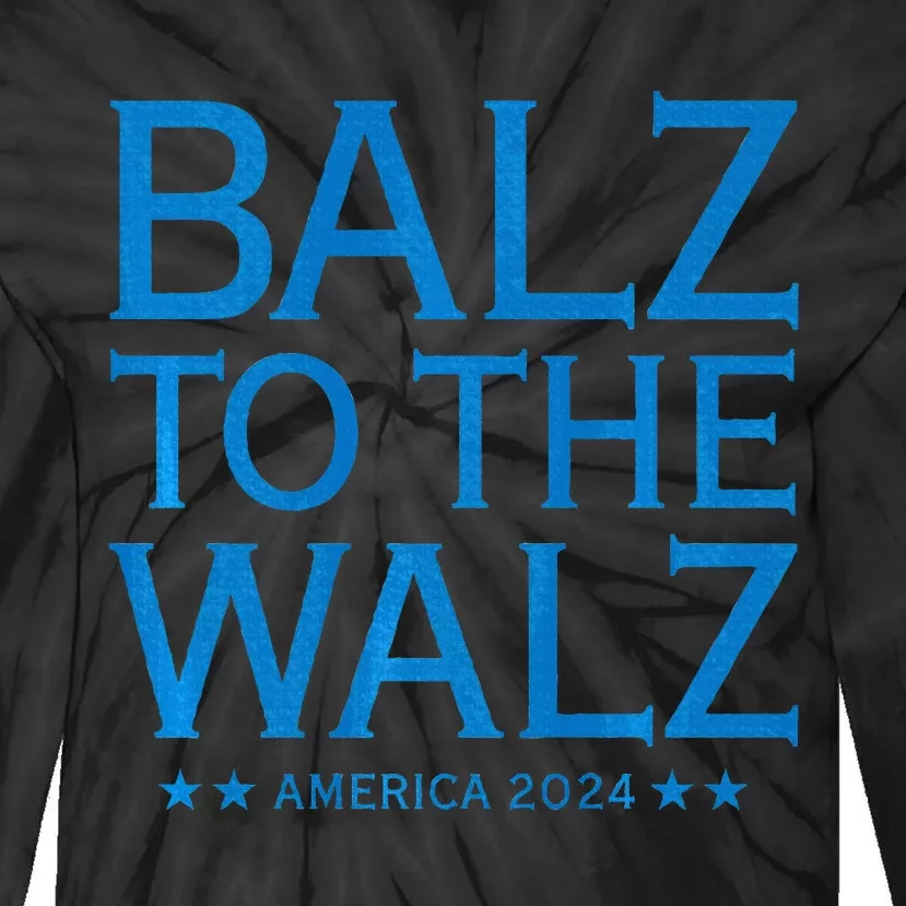 Balz To The Walz Harris Walz 2024 Tie-Dye Long Sleeve Shirt