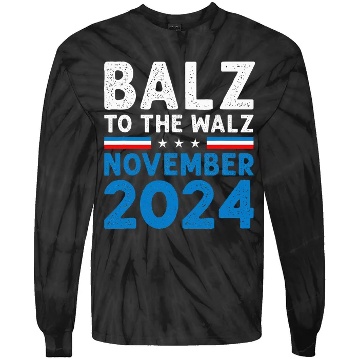 Balz To The Walz Kamala Harris Tim Walz 2024 Tie-Dye Long Sleeve Shirt