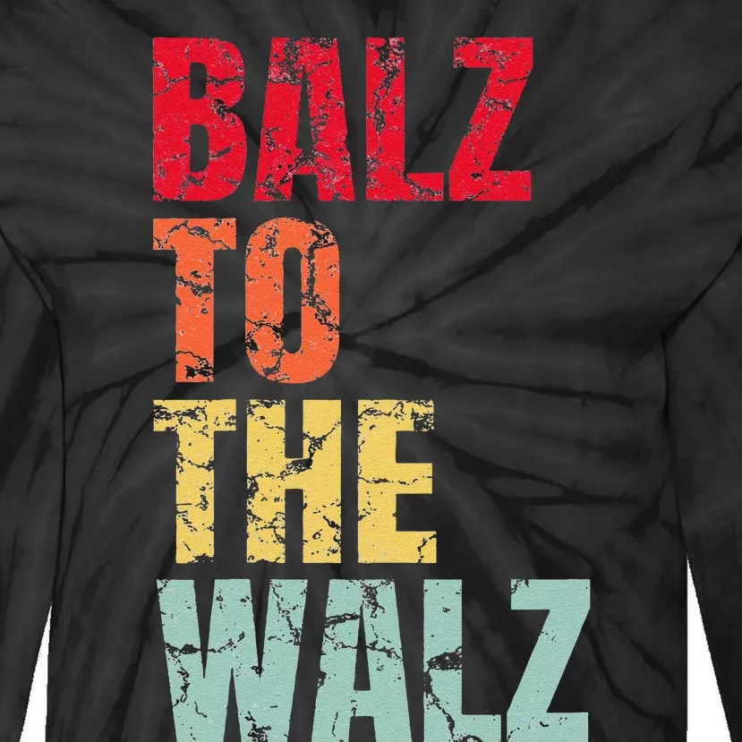 Balz To The Walz Harris Walz 2024 Gift Tie-Dye Long Sleeve Shirt