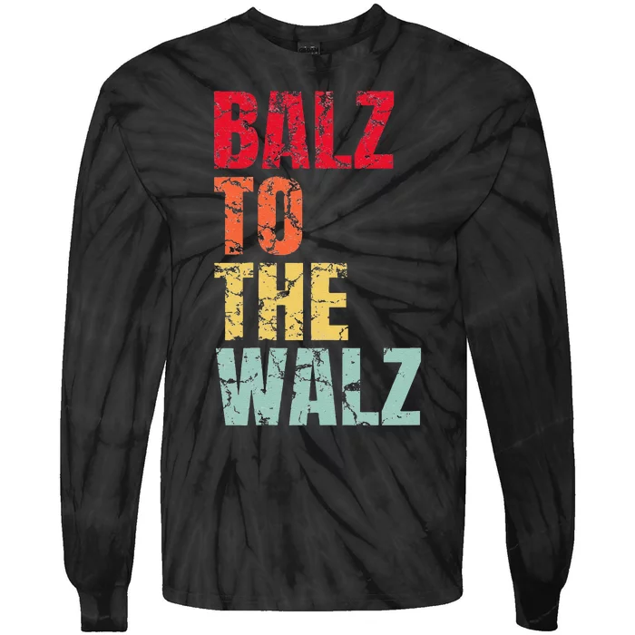 Balz To The Walz Harris Walz 2024 Gift Tie-Dye Long Sleeve Shirt