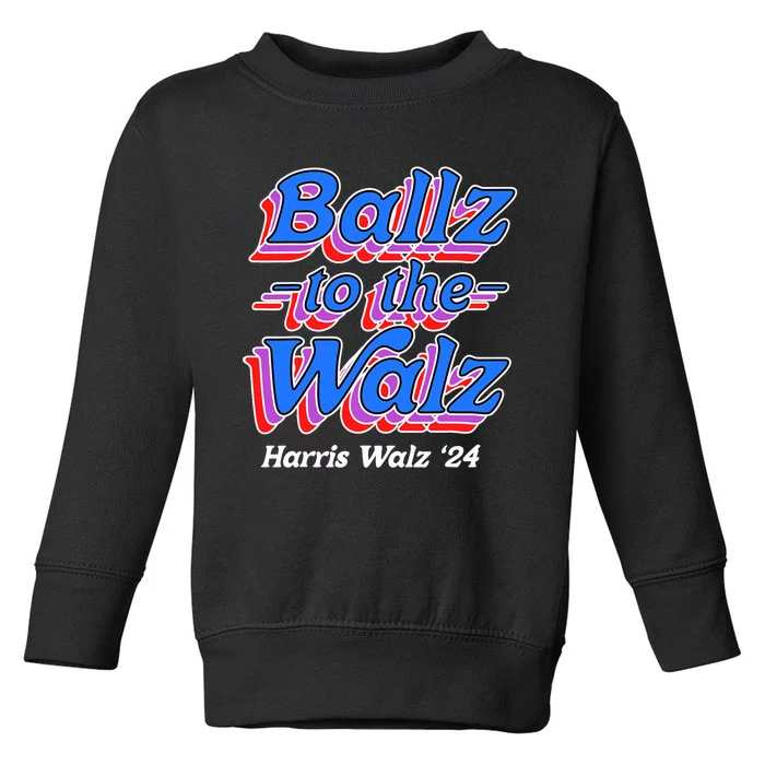 Ballz To The Walz Harris Walz 2024 Toddler Sweatshirt