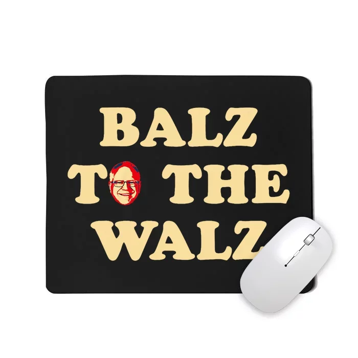 Balz To The Walz Harris Walz 47 President 24 Election Funny Mousepad