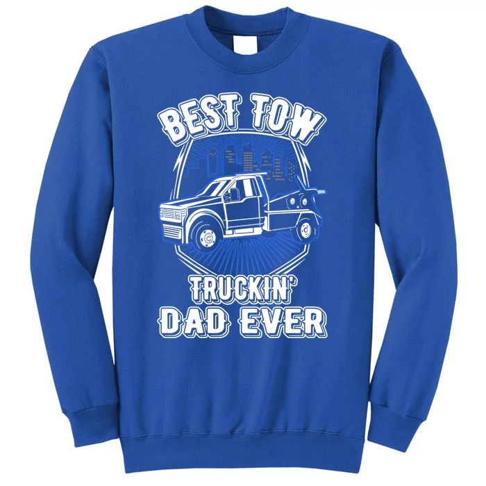 Best Tow Trucking Dad Ever Towing Service Tow Truck Gift Tall Sweatshirt