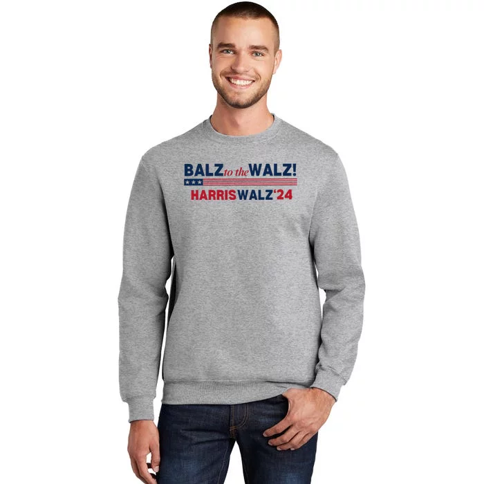 Balz To The Walz Kamala Kamala Tim Walz President 2024 Tall Sweatshirt