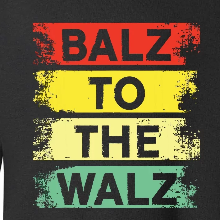 Balz To The Walz Kamala Harris For President Tim Walz 2024 Toddler Sweatshirt