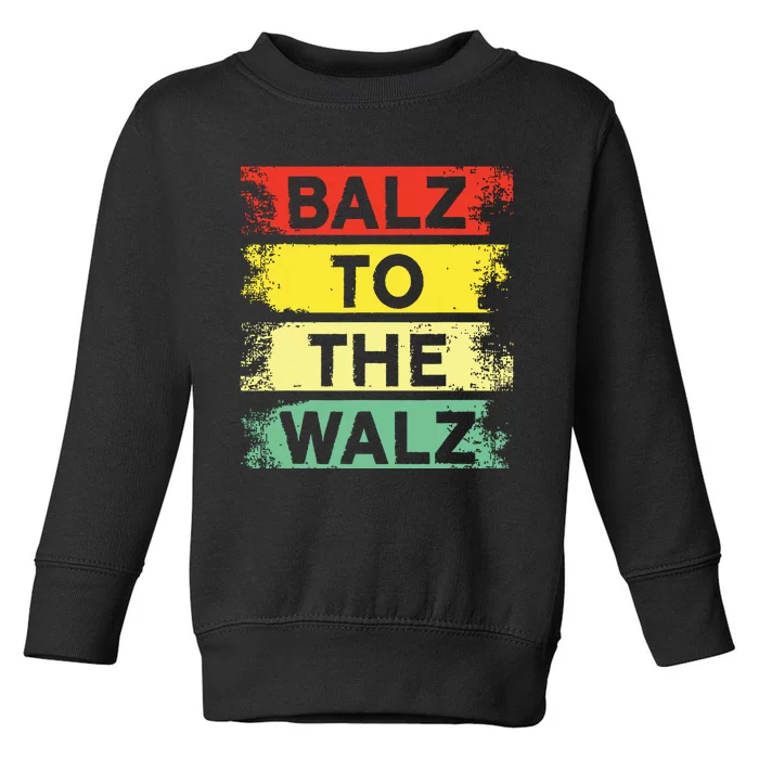 Balz To The Walz Kamala Harris For President Tim Walz 2024 Toddler Sweatshirt