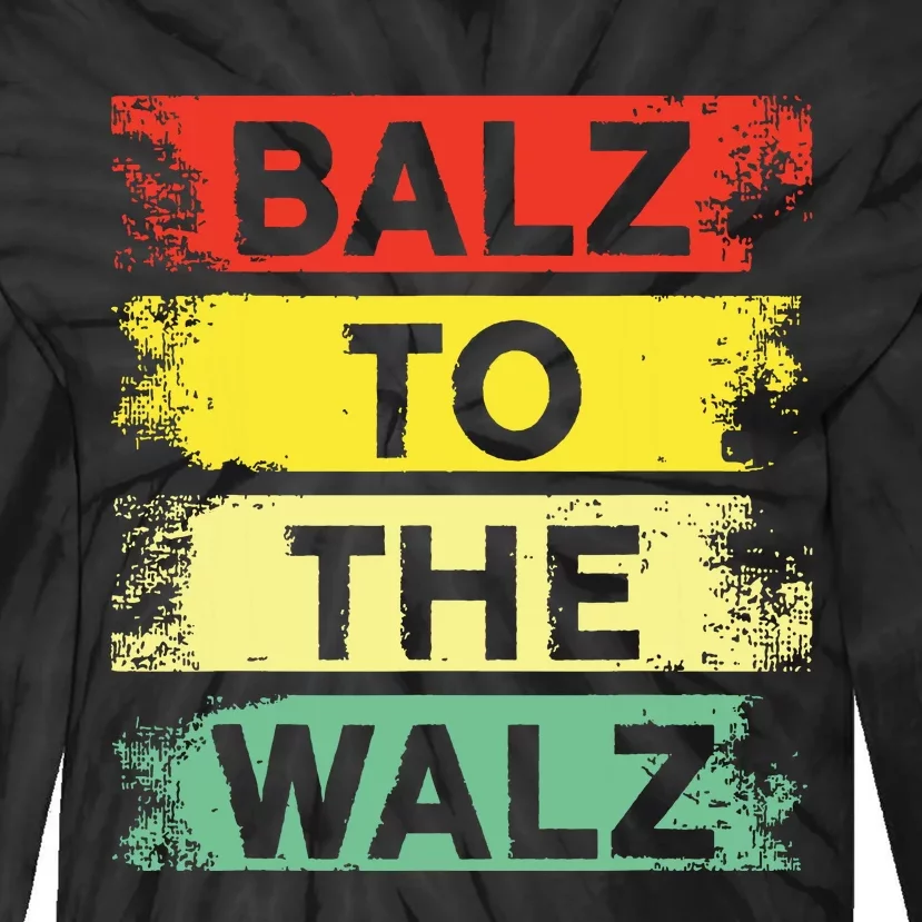 Balz To The Walz Kamala Harris For President Tim Walz 2024 Tie-Dye Long Sleeve Shirt