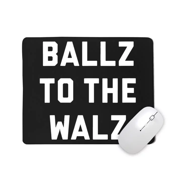 Ballz To The Walz Vote Harris Walz 2024 Funny Political Mousepad