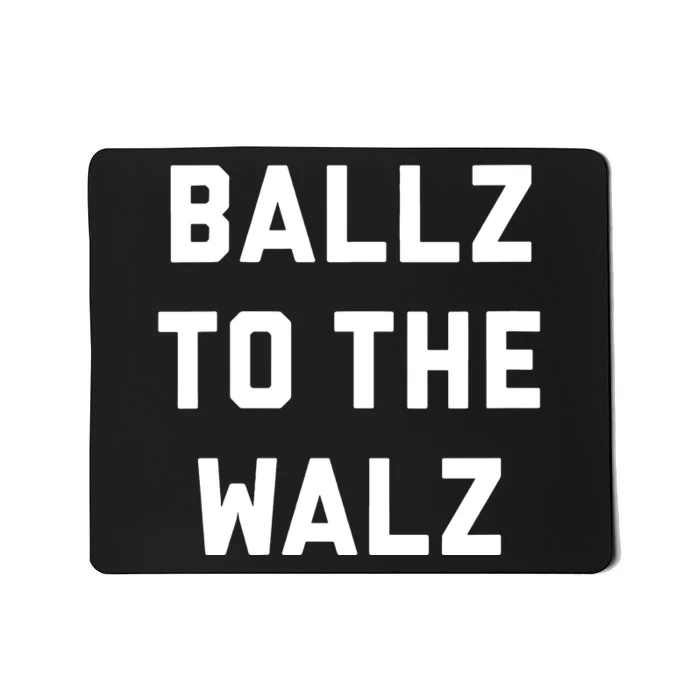 Ballz To The Walz Vote Harris Walz 2024 Funny Political Mousepad