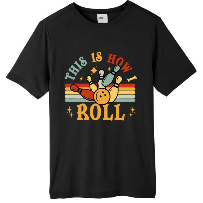 Bowling T This Is How I Roll Retro Funny Bowler ChromaSoft Performance T-Shirt