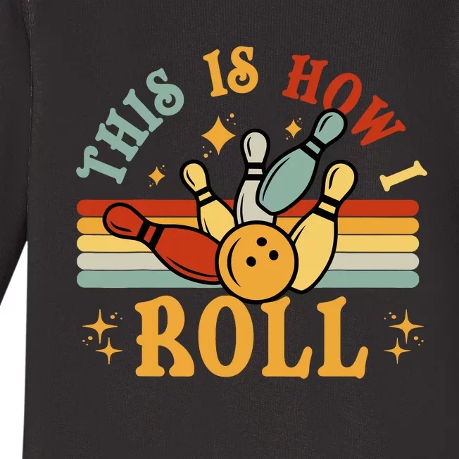 Bowling T This Is How I Roll Retro Funny Bowler Baby Long Sleeve Bodysuit