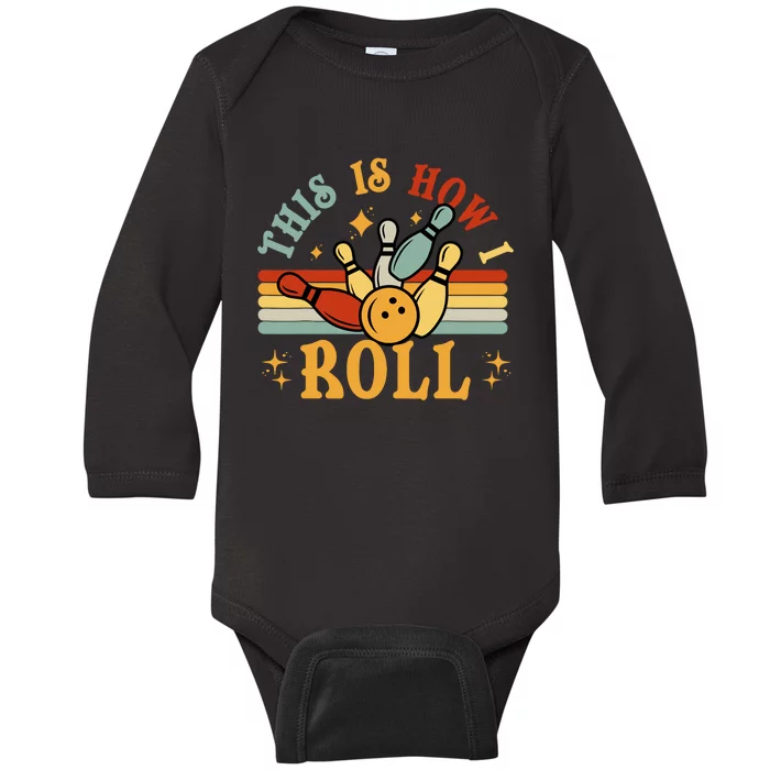 Bowling T This Is How I Roll Retro Funny Bowler Baby Long Sleeve Bodysuit