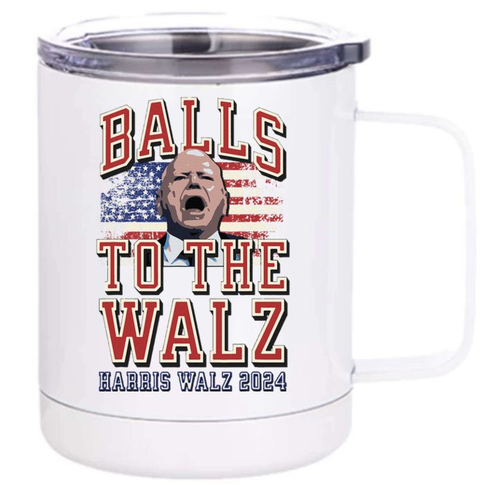 Balls To The Walz Tim Walz For Vp Walz And Harris Vote 47 Front & Back 12oz Stainless Steel Tumbler Cup