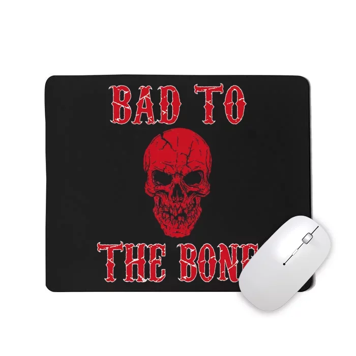 Bad To The Bone Skeleton Halloween Scary Mousepad