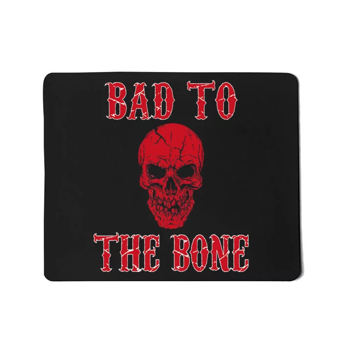 Bad To The Bone Skeleton Halloween Scary Mousepad