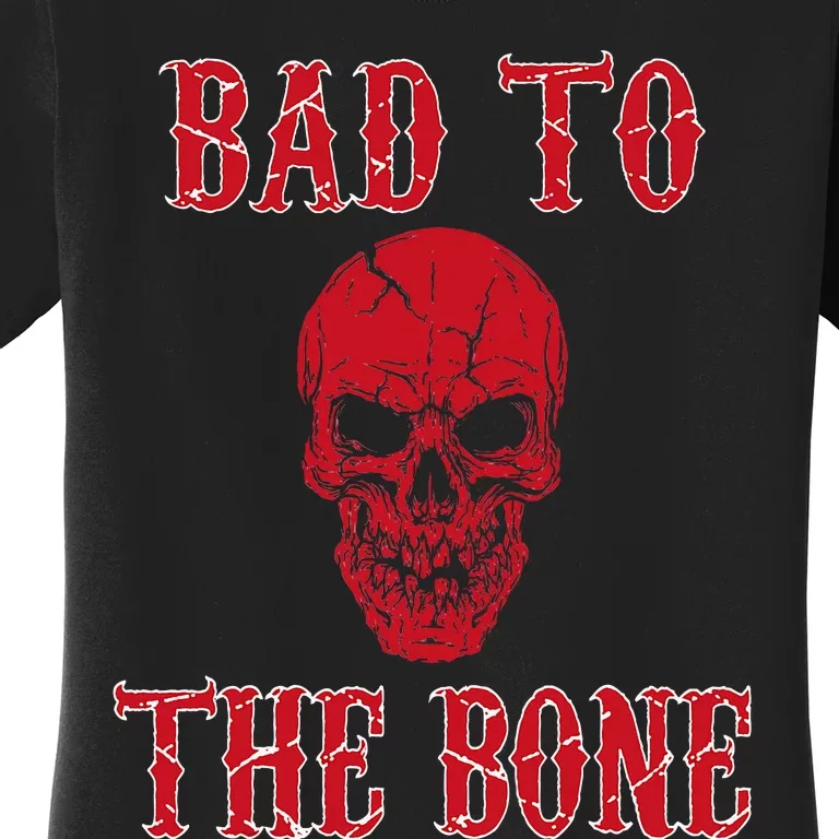 Bad To The Bone Skeleton Halloween Scary Women's T-Shirt