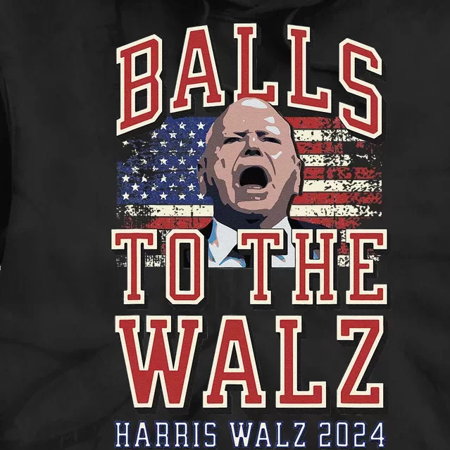 Balls To The Walz Tim Walz For Vp Walz And Harris Vote 47 Gift Tie Dye Hoodie