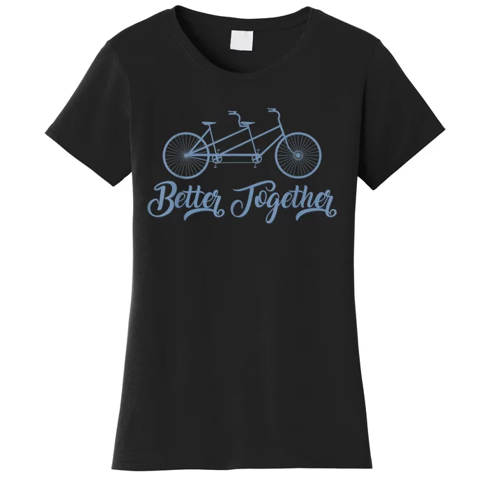 Better Together Tandem Bicycle Cyclist Bike Cycling Women's T-Shirt