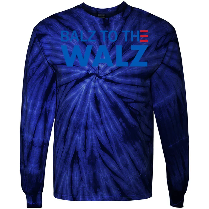 Balz To The Walz Harris Walz 2024 Tie-Dye Long Sleeve Shirt