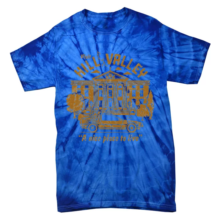 Back To The Future Visit Hill Valley A Nice Place To Live Tie-Dye T-Shirt